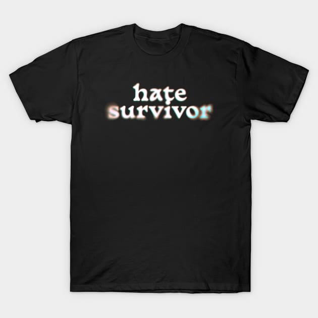 Hate Survivor - white type T-Shirt by Cybord Design